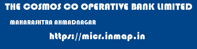 THE COSMOS CO OPERATIVE BANK LIMITED  MAHARASHTRA AHMADNAGAR    micr code